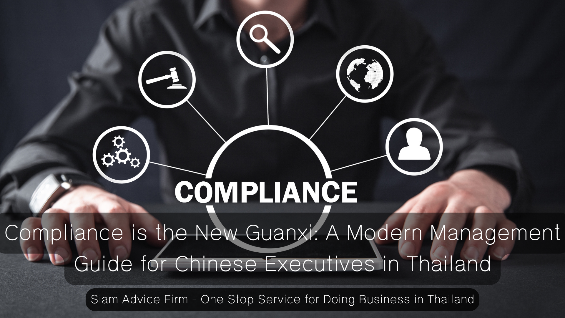 Compliance is the New Guanxi: A Modern Management Guide for Chinese Executives in Thailand